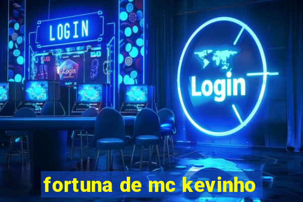 fortuna de mc kevinho